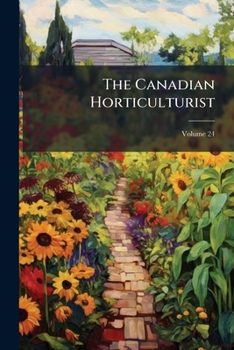 Paperback The Canadian Horticulturist; Volume 24 Book