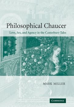 Hardcover Philosophical Chaucer: Love, Sex, and Agency in the Canterbury Tales Book