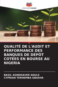 Paperback Qualité de l'Audit Et Performance Des Banques de Dépôt Cotées En Bourse Au Nigeria [French] Book