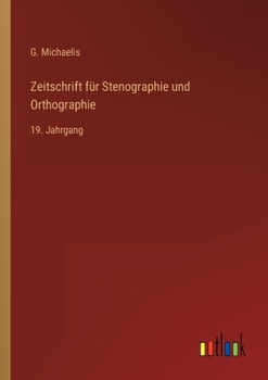 Paperback Zeitschrift für Stenographie und Orthographie: 19. Jahrgang [German] Book