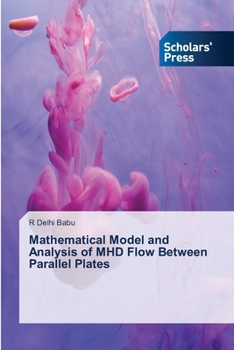 Paperback Mathematical Model and Analysis of MHD Flow Between Parallel Plates Book