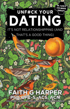 Paperback Unfuck Your Dating: It's Not Relationshipping (and That's a Good Thing) Book