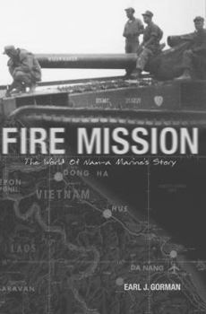 Fire Mission:The World of Nam-a Marine's Story