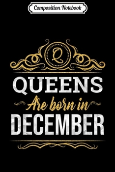 Composition Notebook: This Queen Was Born On December Birthday Gift for Her Queens  Journal/Notebook Blank Lined Ruled 6x9 100 Pages