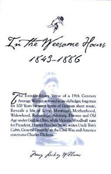 Paperback In the Weesome Hours: 1843-1889 (Mary Lackey Williams, The Discovered Journal) Book