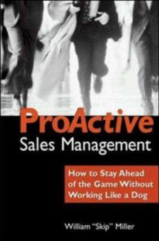 Hardcover Proactive Sales Management: How to Lead, Motivate, and Stay Ahead of the Game Book