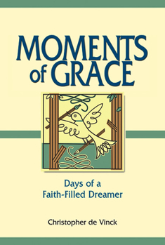 Hardcover Moments of Grace: Days of a Faith-Filled Dreamer Book