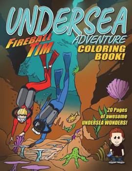 Paperback Fireball Tim's UNDERSEA Coloring Book: 20 Pages of Awesome Undersea Wonders Book