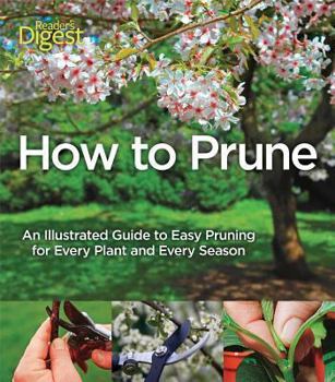 Paperback How to Prune: An Illustrated Guide to Easy Pruning for Every Plant and Every Season Book