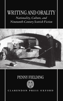 Hardcover Writing and Orality: Nationality, Culture and Nineteenth-Century Scottish Fiction Book