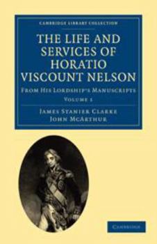 Electronics The Life and Services of Horatio Viscount Nelson: Volume 1: From His Lordship's Manuscripts Book