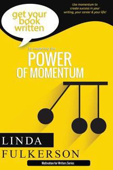 Paperback Mastering the Power of Momentum: Using Momentum to Create Success in Your Writing and Your Life Book