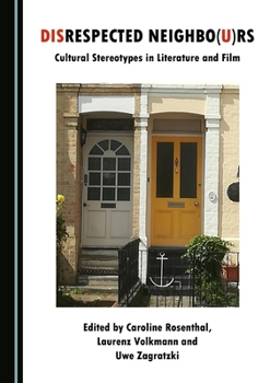 Hardcover Disrespected Neighbo(u)RS: Cultural Stereotypes in Literature and Film Book