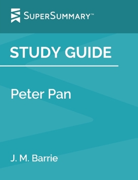 Paperback Study Guide: Peter Pan by J. M. Barrie (SuperSummary) Book