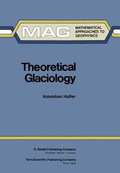 Paperback Theoretical Glaciology: Material Science of Ice and the Mechanics of Glaciers and Ice Sheets Book