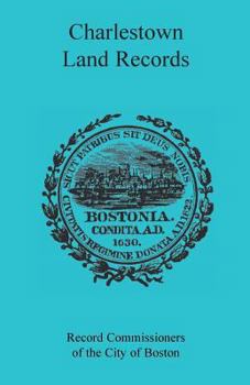 Paperback Charlestown [Massachusetts] Land Records, 1638-1802 Book