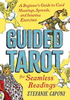 Paperback Guided Tarot: A Beginner's Guide to Card Meanings, Spreads, and Intuitive Exercises for Seamless Readings Book