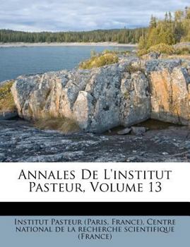 Paperback Annales de L'Institut Pasteur, Volume 13 [French] Book