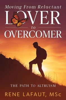 Paperback Moving From Reluctant Lover to Overcomer: The Path to Altruism Book