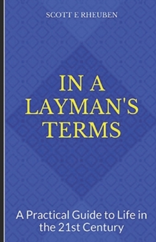 Paperback In A Layman's Terms: A Practical Guide to Life in the 21st Century Book