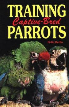Hardcover Training Captive-Bred Parrots Book