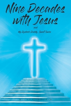 Paperback Nine Decades with Jesus: My Dyslexic Daddy, Sweet Swiss Book