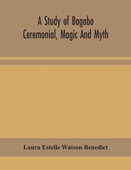 Paperback A Study Of Bagobo Ceremonial, Magic And Myth Book