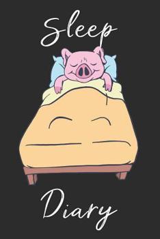 Paperback Pig Sleep Diary: Track sleep times, thoughts, dreams and insomnia. Book