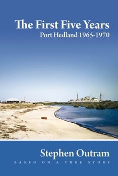 Paperback The First Five Years: Port Hedland 1965-1970 Book