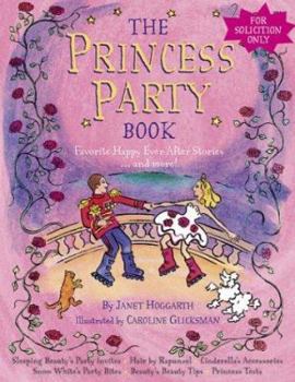 Hardcover The Princess Party Book: Favorite Happy Ever After Stories...and More Book