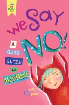 Hardcover We Say No!: A Child's Guide to Resistance Book