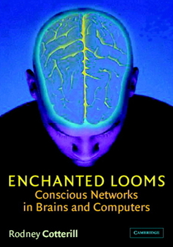 Paperback Enchanted Looms: Conscious Networks in Brains and Computers Book