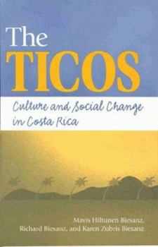 Paperback The Ticos: Culture and Social Change in Costa Rica Book