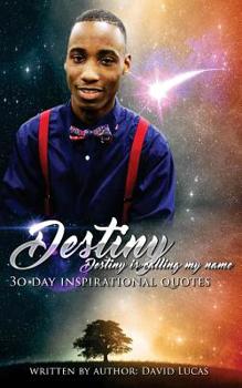 Paperback Destiny Calling My Name: 30 Day Inspirational Quotes Book