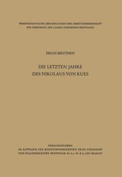 Paperback Die Letzten Jahre Des Nikolaus Von Kues: Biographische Untersuchungen Nach Neuen Quellen [German] Book