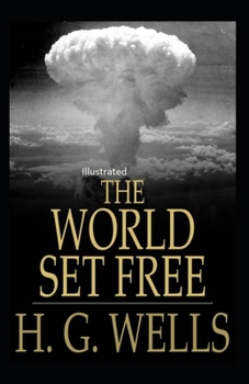 The World Set Free Illustrated