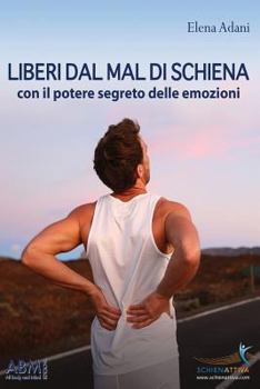 Paperback LIBERI DAL MAL DI SCHIENA con il potere segreto delle emozioni [Italian] Book