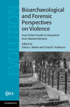 Bioarchaeological and Forensic Perspectives on Violence: How Violent Death Is Interpreted from Skeletal Remains - Book  of the Cambridge Studies in Biological and Evolutionary Anthropology