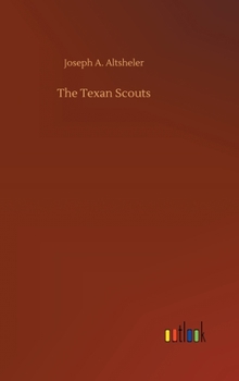 The Texan Scouts: A Story of the Alamo and Goliad - Book #2 of the Texan