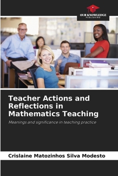 Paperback Teacher Actions and Reflections in Mathematics Teaching Book