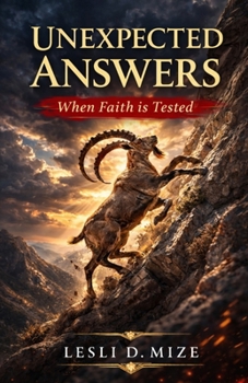 Paperback Unexpected Answers: When Faith is Tested Book