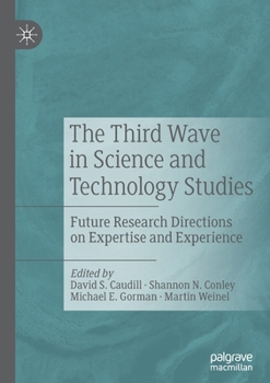 Paperback The Third Wave in Science and Technology Studies: Future Research Directions on Expertise and Experience Book