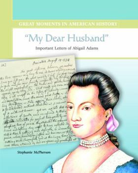 Library Binding My Dear Husband: Important Letters of Abigail Adams Book