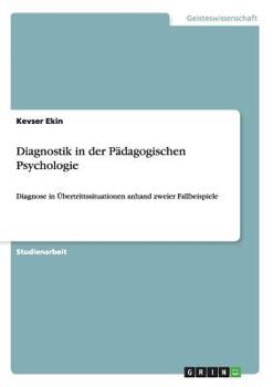 Paperback Diagnostik in der Pädagogischen Psychologie: Diagnose in Übertrittssituationen anhand zweier Fallbeispiele [German] Book