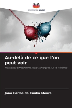Au-delà de ce que l'on peut voir: Nouvelles perspectives socio-juridiques sur la violence
