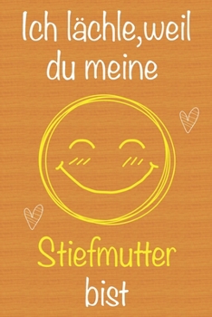 Paperback Ich l?chle, weil du meine Stiefmutter bist: Geschenkbuch f?r Stiefmutter, Weihnachtsgeschenk, Muttertagsgeschenk, Geburtstagsgeschenk f?r Stiefmutter, [German] Book