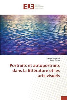 Portraits et autoportraits dans la littérature et les arts visuels