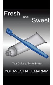 Paperback Fresh & Sweet: Your Guide to Better Breath Book