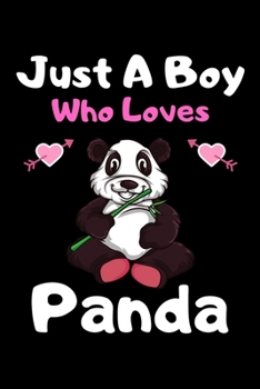 Paperback Just a boy who loves panda: A Super Cute panda notebook journal or dairy - panda lovers gift for boys - panda lovers Lined Notebook Journal (6"x 9 Book