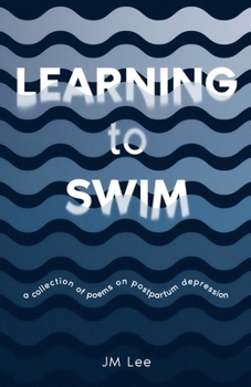 Paperback Learning to Swim: a collection of poems on postpartum depression Book